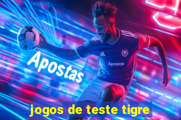 jogos de teste tigre